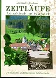 ZEITLÄUFE Lenzkirch im Wandel: Geschichte(n) und Bilder eines Jahrhunderts