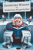 Unnützes Wissen Eishockey Klugscheißer: 100 witzige Fakten als Geschenk für Eishockey-Fans