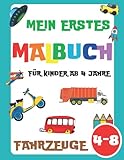 Mein erstes Malbuch für Kinder ab 4 Jahre: 50 Fahrzeuge für Kinder (Mädchen und Jungen) von 4-8, 5-7, 6-10 Jahren (Autos, Zug, Flugzeuge, Motorrad, ... Bagger, Kipper, Platz, Rakete und viele mehr)