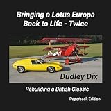 Bringing a Lotus Europa Back to Life - Twice: Rebuilding a British Classic
