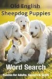Words About Old English Sheepdog Puppies Word Search Puzzles: Easy-to-Read Word Searches About Old English Sheepdog Puppies – Loyal Companions, ... Pet Lovers, Vacations, and Relaxing Moments