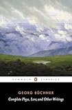 Complete Plays, Lenz and Other Writings (Penguin Classics)