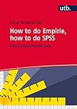 How to do Empirie, how to do SPSS: Eine Gebrauchsanleitung