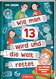 Wie man 13 wird und die Welt rettet (Wie man 13 wird 3): Lustiges Kinderbuch voller Witz und Alltagschaos