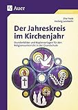 Der Jahreskreis im Kirchenjahr: Stundenbilder und Kopiervorlagen für den Religionsunterricht in der Grundschule (1. bis 4. Klasse)