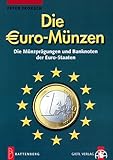 Die Euro-Münzen: Die Münzprägungen und Banknoten der Euro-Staaten