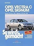 Opel Vectra C 3/02 bis 7/08, Opel Signum 5/03 bis 7/08: So wird´s gemacht - Band 132: Pflegen. Warten. Reparieren