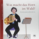 Was macht das Horn im Wald? - Die Instrumente stellen sich vor (Midas Kinderbuch)