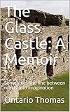 The Glass Castle: A Memoir: Sometimes the line between reality and imagination (English Edition)