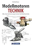 Handbuch Modellmotoren: Technik - Reparaturen - Zubehör: Dieses Lehrbuch für Hobby-Anwender erklärt anschaulich Grundlagen, Wartung und vieles mehr aus dem Bereich der Modellmotorentechnik