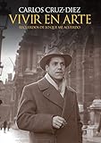 Vivir en arte: Recuerdos de lo que me acuerdo (Spanish Edition)
