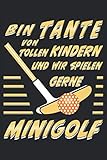 BIN TANTE VON TOLLEN KINDERN UND WIR SPIELEN GERNE MINIGOLF: Terminplaner für 2022. Geeignet als Kalender, Notizbuch und Tagebuch mit 120 Seiten.