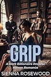 GRIP: A Why Choose Billionaire Reverse Harem Breeding Trope Romance (SPOILED & TAKEN - A Dark Billionaire RH Knotting Romance) (English Edition)