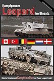 Kampfpanzer Leopard im Einsatz: Historie, Varianten und Kampfeinsätze der Panzer Leopard 1 und 2 (Fachbücher über Panzer, Kriegführung und Militärgeschichte)