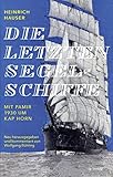 Die letzten Segelschiffe: Mit Pamir 1930 um Kap Horn