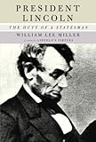 President Lincoln: The Duty of a Statesman
