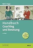 Handbuch Coaching und Beratung: Wirkungsvolle Modelle, kommentierte Falldarstellungen, zahlreiche Übungen. Mit E-Book inside und Online-Material (Beltz Weiterbildung)