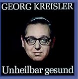 Georg Kreisler - Unheilbar gesund