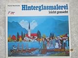 Horst Hennicke: Hinterglasmalerei leicht gemacht