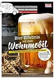 Stellplatzführer Urige Brauereien, aktualisierte Ausgabe: Bier-Erlebnis mit dem Wohnmobil (Stellplatzführer, Erlebnis mit dem Wohnmobil: von der Fachzeitschrift Reisemobil International)
