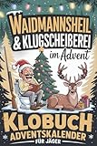 Waidmannsheil & Klugscheißerei im Advent – Klobuch Adventskalender für Jäger: 24 Tage voller Jagd-Humor, Rätselspaß und kurioser Fakten fürs stille Örtchen – ein lustiges Geschenk für Jäger