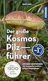 Der große Kosmos Pilzführer: Alle Speisepilze mit ihren giftigen Doppelgängern