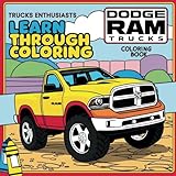 Dodge & RAM Trucks: Learn Through Coloring — 100 years Evolution of Dodge Trucks: Classic to Modern Pickup Adventures for All Ages