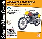 Geländesport-Motorräder: Internationale Klassiker bis 1980 (Schrader-Motor-Chronik)