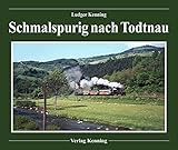 Schmalspurig nach Todtnau: Das „Todtnauerli“, die Schmalspurbahn Zell i.W. – Todtnau