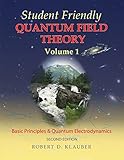 Student Friendly Quantum Field Theory: Volume 1: Basic Principles and Quantum Electrodynamics