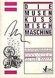 Die Musenkussmischmaschine: 132 Schreibspiele für Schulen und Schreibwerkstätten