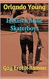 Höllisch heiße Skaterboys: Gay Erotik Roman