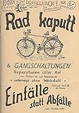 Rad kaputt & Gangschaltungen: Reparaturen aller Art vom Platten bis zum Rahmenbruch, unterwegs ohne Werkstatt (Einfälle statt Abfälle)