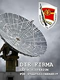 Die Firma: Das Ministerium für Staatssicherheit