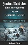 Zweiter Weltkrieg Erlebnisbericht aus dem Kurland-Kessel: Abwehrkämpfe im Baltikum Kurland 1944/45
