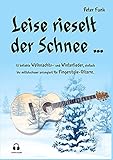 Leise rieselt der Schnee ...: 15 beliebte Weihnachts- und Winterlieder, einfach bis mittelschwer arrangiert für Fingerstyle-Gitarre