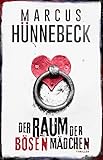 Der Raum der bösen Mädchen: Thriller (Till Buchinger 7)