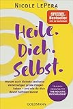 Heile. Dich. Selbst.: Warum auch kleinste seelische Verletzungen große Folgen haben – und wie du dich davon befreien kannst - Traumaheilung mit The Holistic Psychologist