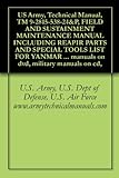 US Army, Technical Manual, TM 9-2815-538-24&P, FIELD AND SUSTAINMENT MAINTENANCE MANUAL INCLUDING REAPIR PARTS AND SPECIAL TOOLS LIST FOR YANMAR DIESEL ... military manuals on cd, (English Edition)