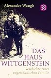 Das Haus Wittgenstein: Geschichte einer ungewöhnlichen Familie