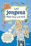 Wat jongens moeten weten: een antwoord op al je vragen over vriendschap, liefde, seks en volwassen worden (Alleen voor pubers!)