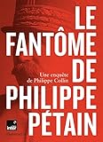 Le Fantome de Philippe Petain: Une enquête de Philippe Collin