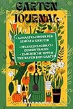 Garten Journal: mit Aussaatkalender für Gemüse & Kräuter; Pflanzentagebuch zum Eintragen; Zahlreiche Tipps & Tricks für den Garten
