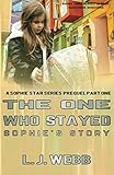 The One Who Stayed Sophie's Story: A Sophie Star Series Prequel Part One (Christian Fiction suspense, crime action, romance, Band 4)
