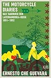 The Motorcycle Diaries: Das Tagebuch der Lateinamerika-Reise 1951-52
