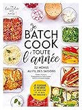 Je batch cook toute l'année: Je cuisine 2 heures le week-end et je suis top organisé ! 52 menus au fil des saisons
