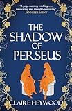 The Shadow of Perseus: A compelling feminist retelling of the myth of Perseus told from the perspectives of the women who knew him best