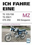Ich fahre eine MZ: TS 125/150 - TS 250/1- ETS 250 - MZ-Gespann mit Kontroll- und Reparaturtips (Ich fahre einen...)