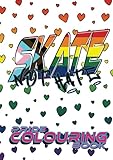 Skate Not Hate - skating pride: COLOURING BOOK