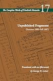 Unpublished Fragments Summer 1886–fall 1887: Volume 17 (Complete Works of Friedrich Nietzsche, 17)